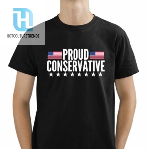 Proud Conservative Shirt hotcouturetrends 1 1