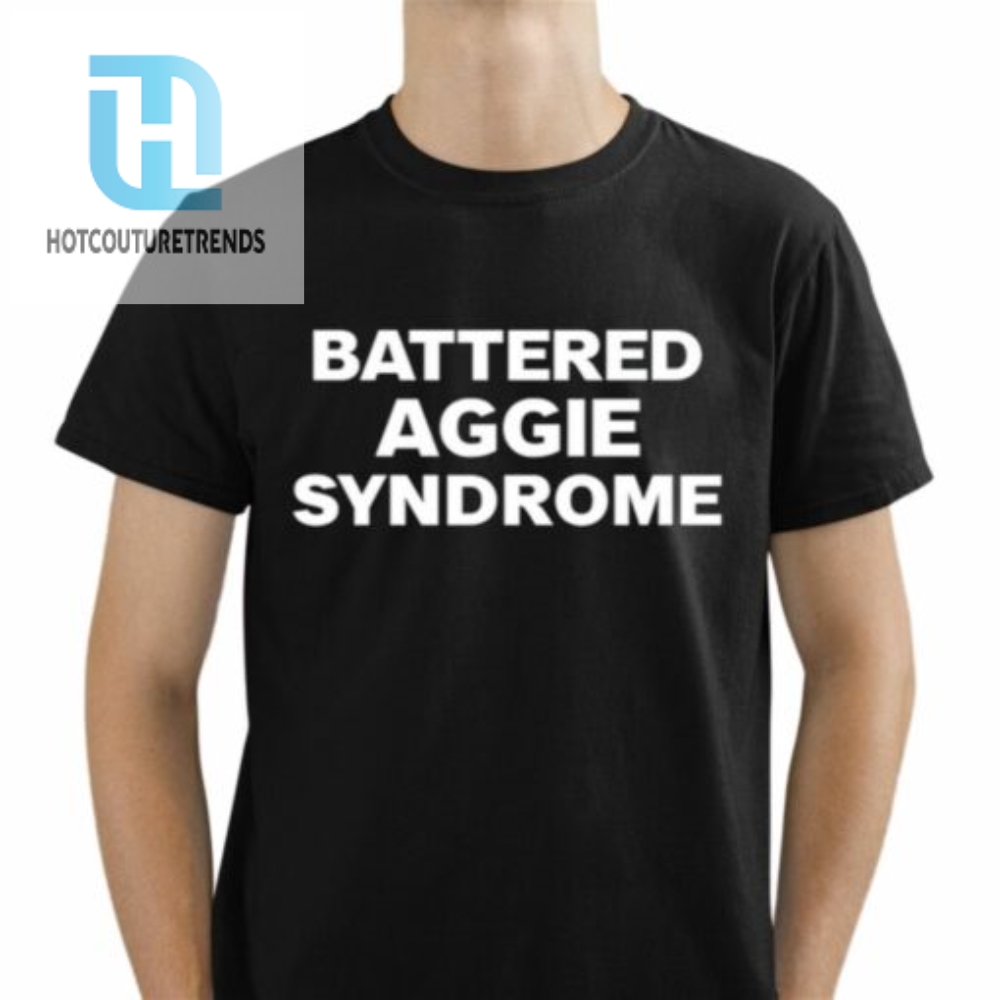 Battered Aggie Syndrome Shirt 