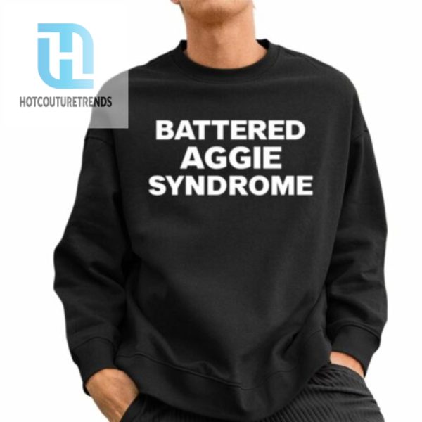 Battered Aggie Syndrome Shirt hotcouturetrends 1 2