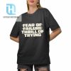 Fear Of Failure Thrill Of Trying Shirt hotcouturetrends 1