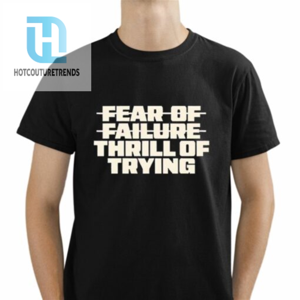 Fear Of Failure Thrill Of Trying Shirt 