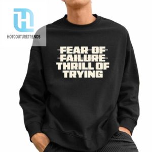 Fear Of Failure Thrill Of Trying Shirt hotcouturetrends 1 2