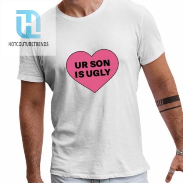 Samara Cyn Ur Son Is Ugly Shirt hotcouturetrends 1 1