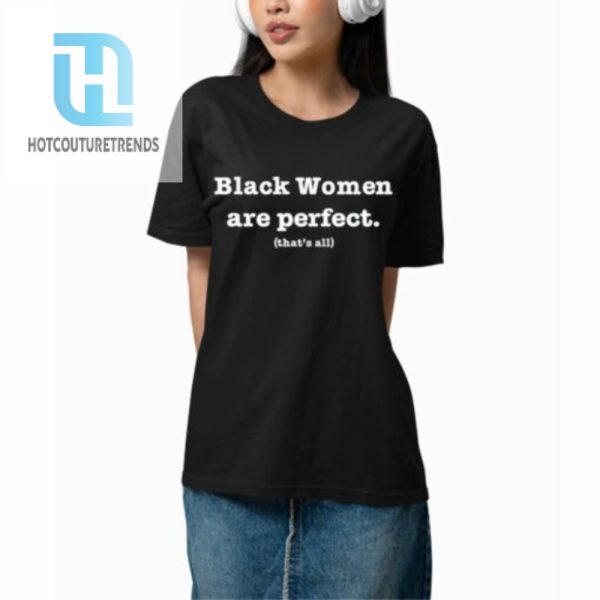 Black Women Are Perfect Thats All Shirt hotcouturetrends 1