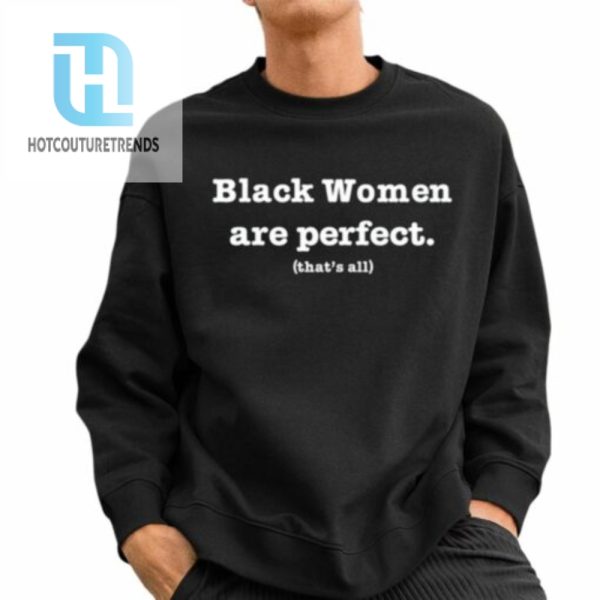 Black Women Are Perfect Thats All Shirt hotcouturetrends 1 2