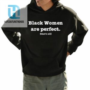 Black Women Are Perfect Thats All Shirt hotcouturetrends 1 3