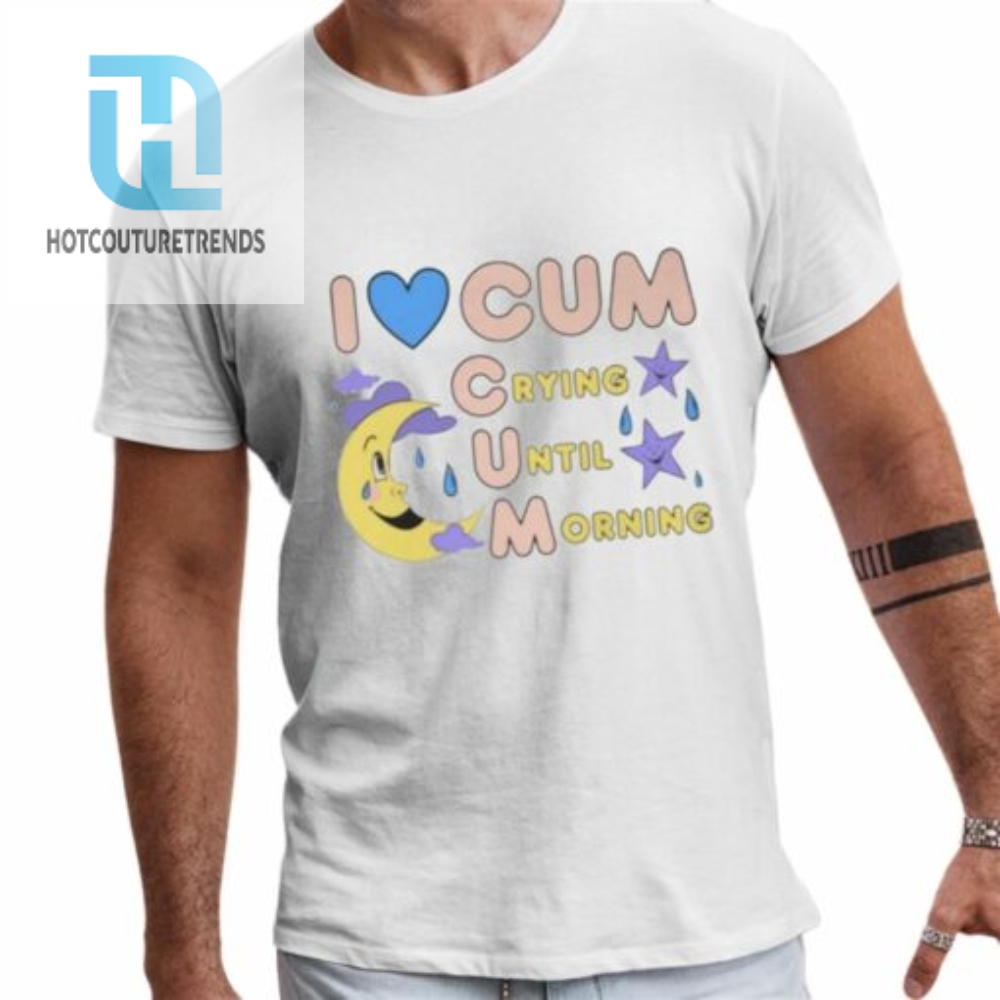 I Love Cum Crying Until Morning Shirt 