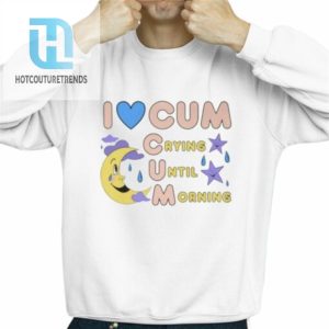 I Love Cum Crying Until Morning Shirt hotcouturetrends 1 2