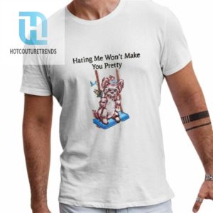 Dog Hating Me Wont Make You Pretty Shirt hotcouturetrends 1 1