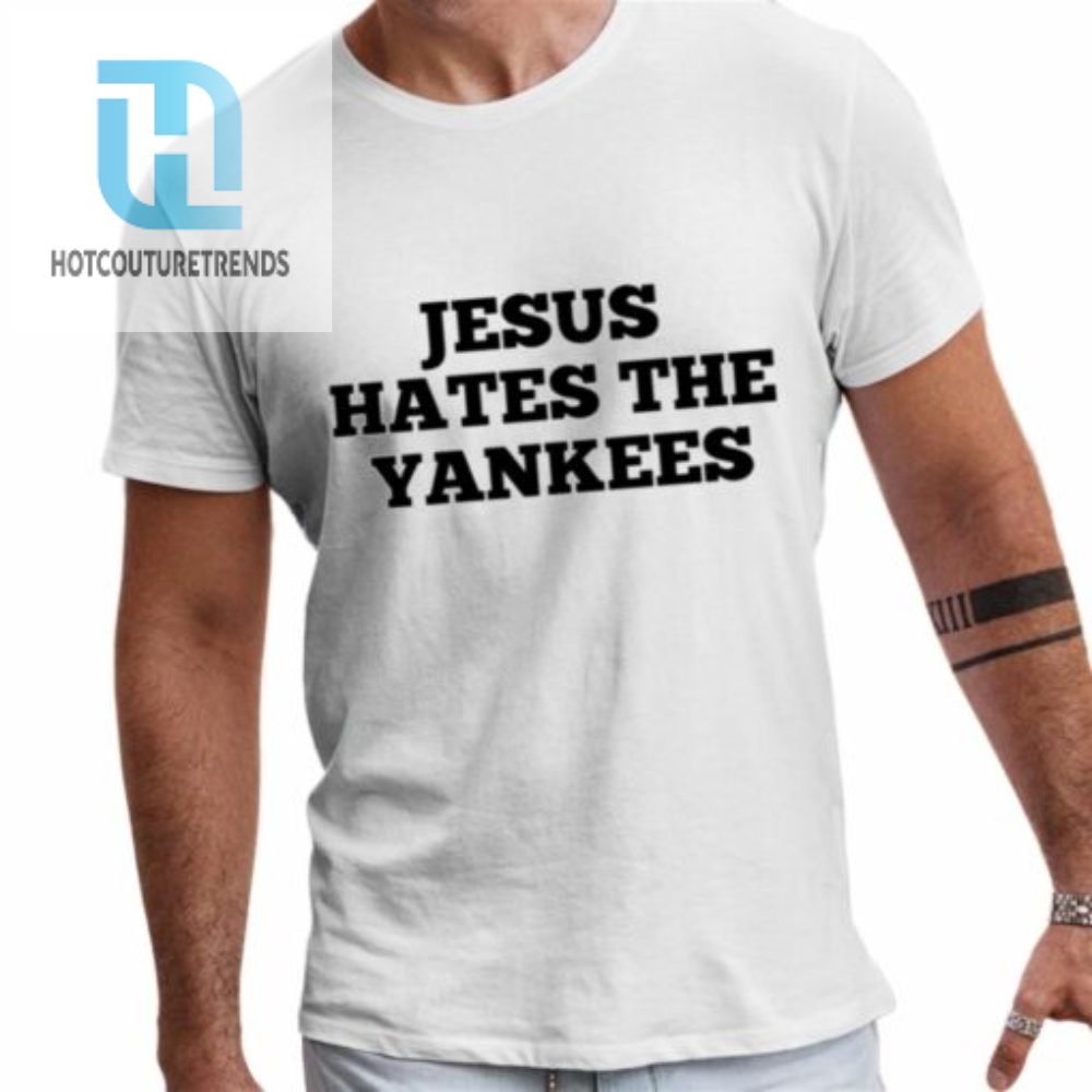 Jesus Hates The Yankees Shirt 