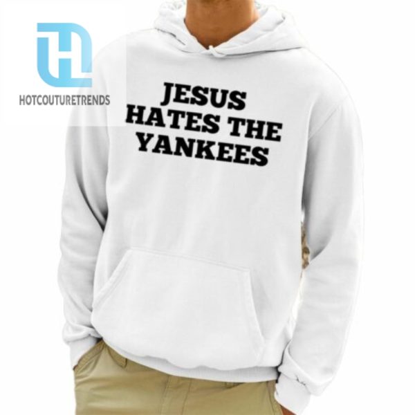 Jesus Hates The Yankees Shirt hotcouturetrends 1 3