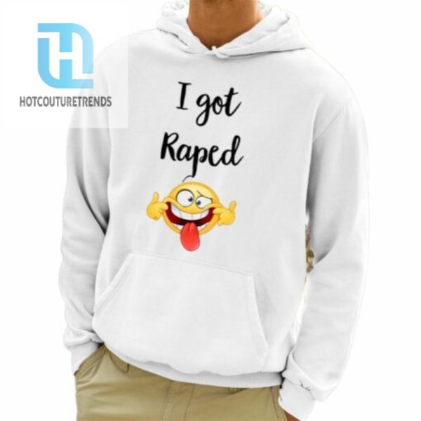 I Got Raped Shirt hotcouturetrends 1 3