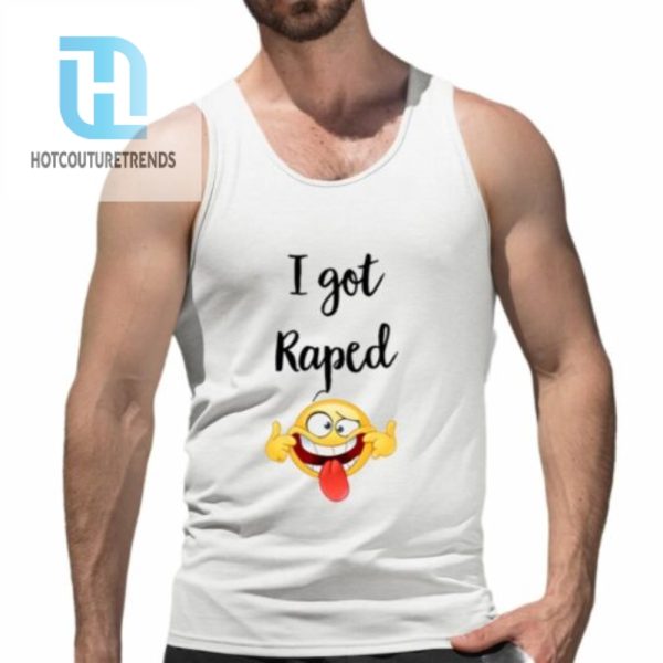 I Got Raped Shirt hotcouturetrends 1 4