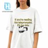 If Youre Reading The Teleprompter Its Too Late Shirt hotcouturetrends 1