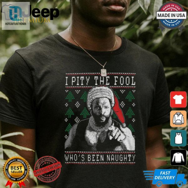 I Pity The Fool Whos Been Naughty Mr. T Shirt hotcouturetrends 1 1