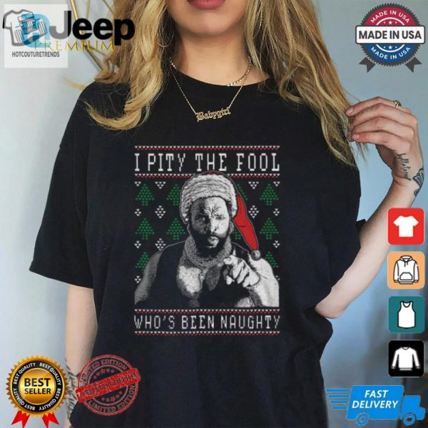 I Pity The Fool Whos Been Naughty Mr. T Shirt hotcouturetrends 1 3