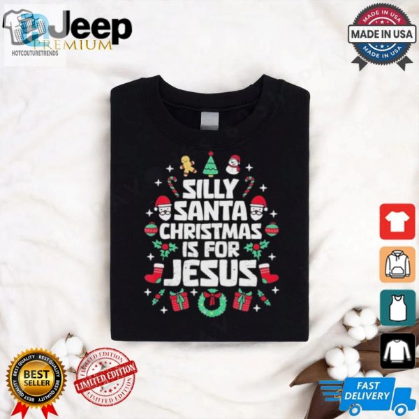 Silly Santa Christmas Is For Jesus Christian Religious Shirt hotcouturetrends 1