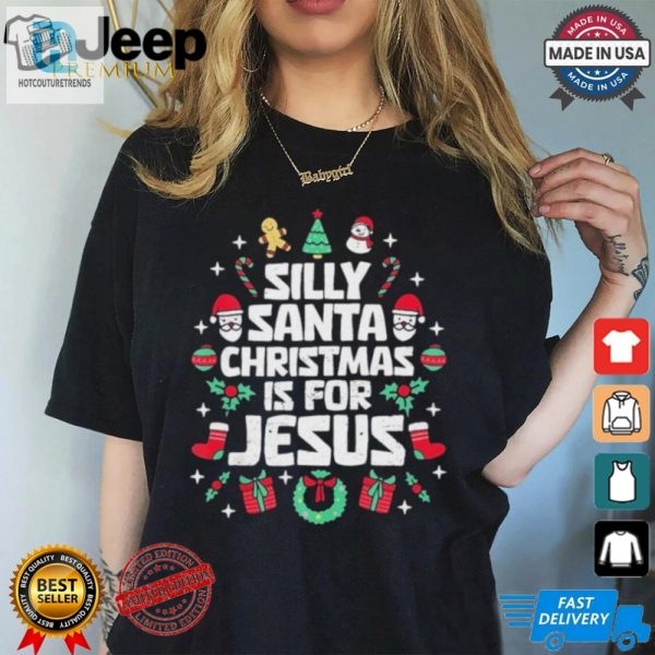 Silly Santa Christmas Is For Jesus Christian Religious Shirt hotcouturetrends 1 3