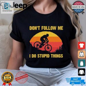 Dont Follow Me I Do Stupid Things Shirt hotcouturetrends 1 2