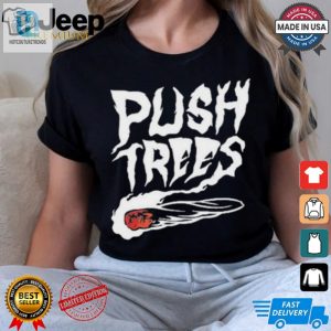 Push Trees The Somethings Burning Shirt hotcouturetrends 1 2