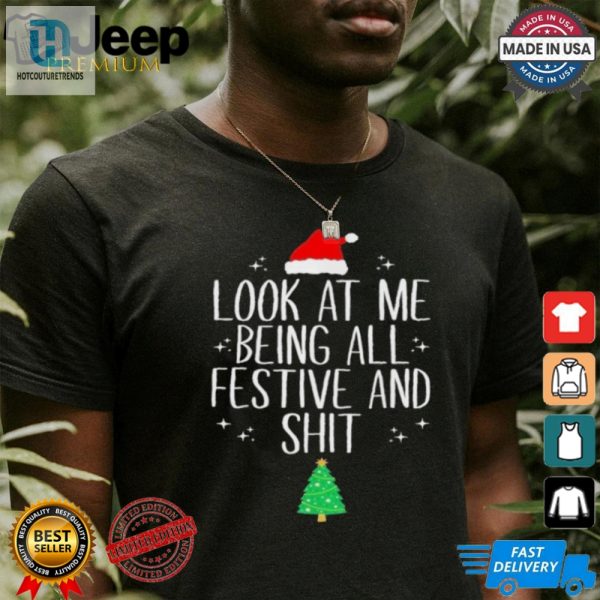 Look At Me Being All Festive And Shit Tree Christmas Shirt hotcouturetrends 1 1