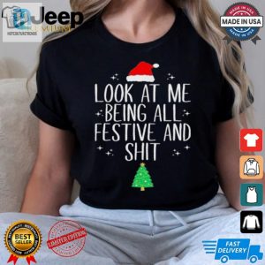 Look At Me Being All Festive And Shit Tree Christmas Shirt hotcouturetrends 1 2