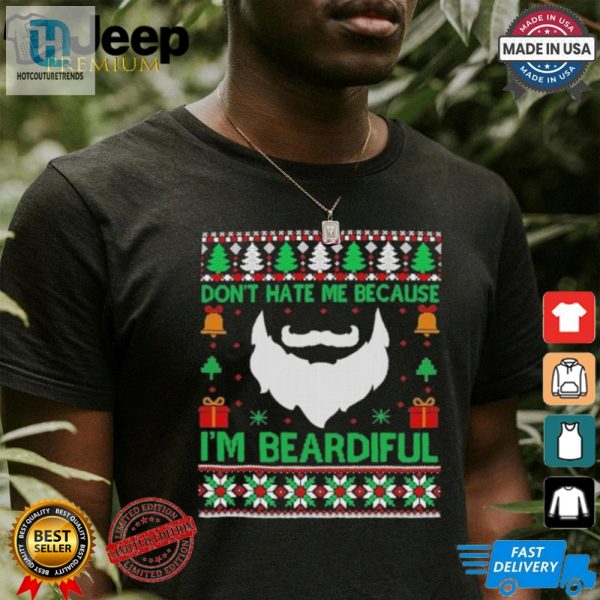 Dont Hate Me Because Im Beardiful Ugly Shirt hotcouturetrends 1 1