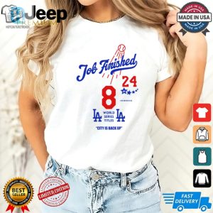 Job Finished Losangeles Word Series Titles City Is Back Up Shirt hotcouturetrends 1 3