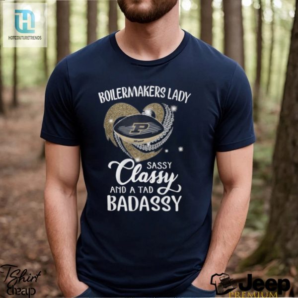 Boilermakers Laydy Sassy Classy And A Tad Badassy Shirt hotcouturetrends 1 2