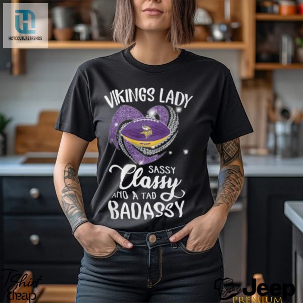 Vikings Laydy Sassy Classy And A Tad Badassy Shirt hotcouturetrends 1 1