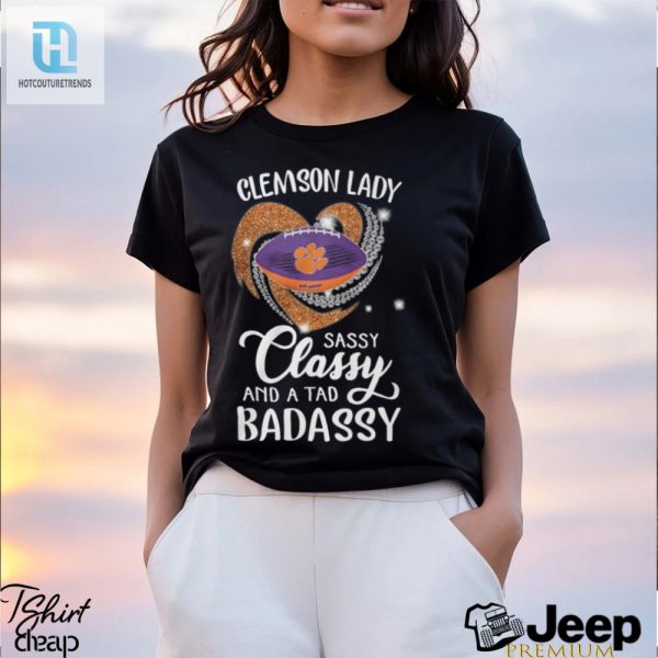 Clemson Laydy Sassy Classy And A Tad Badassy Shirt hotcouturetrends 1 3