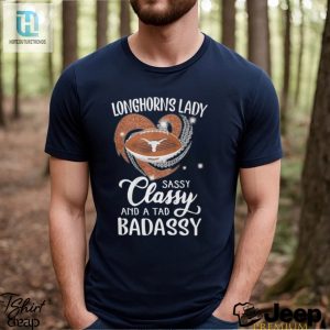 Longhorns Laydy Sassy Classy And A Tad Badassy Shirt hotcouturetrends 1 2