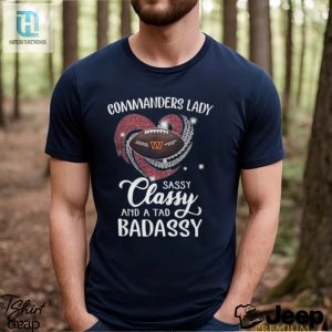 Commanders Laydy Sassy Classy And A Tad Badassy Shirt hotcouturetrends 1 2