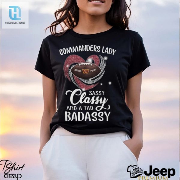 Commanders Laydy Sassy Classy And A Tad Badassy Shirt hotcouturetrends 1 3