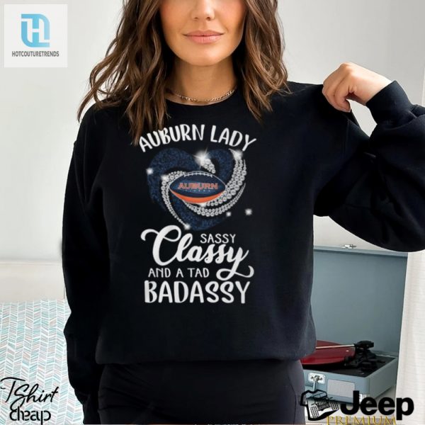 Auburn Laydy Sassy Classy And A Tad Badassy Shirt hotcouturetrends 1