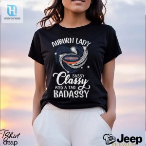 Auburn Laydy Sassy Classy And A Tad Badassy Shirt hotcouturetrends 1 3