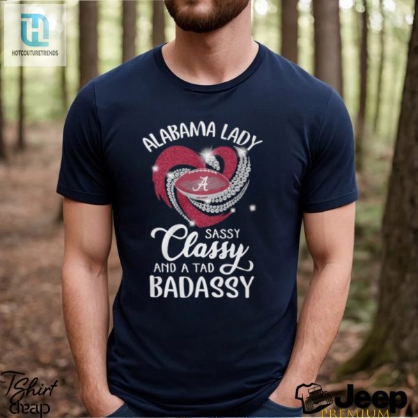 Alabama Laydy Sassy Classy And A Tad Badassy Shirt hotcouturetrends 1 2