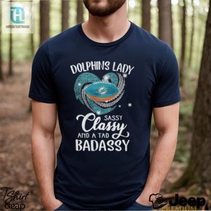 Dolphins Laydy Sassy Classy And A Tad Badassy Shirt hotcouturetrends 1 2