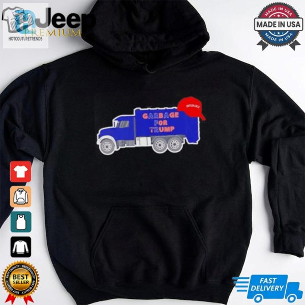 Garbage Truck Garbage For Trump Deplorable Maga Shirt hotcouturetrends 1 3