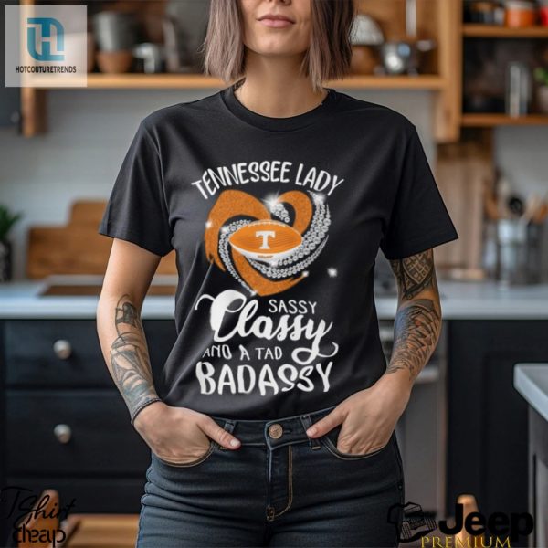 Tennessee Laydy Sassy Classy And A Tad Badassy Shirt hotcouturetrends 1 1