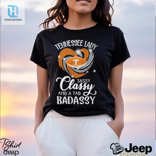 Tennessee Laydy Sassy Classy And A Tad Badassy Shirt hotcouturetrends 1 3