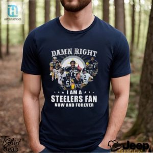 Damn Right I Am A Steelers Fan Now And Forever Shirt hotcouturetrends 1 2