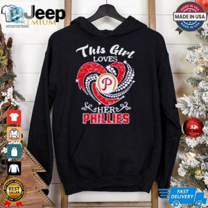 Philadelphia Phillies This Girl Loves Her Phillies Shirt hotcouturetrends 1 1