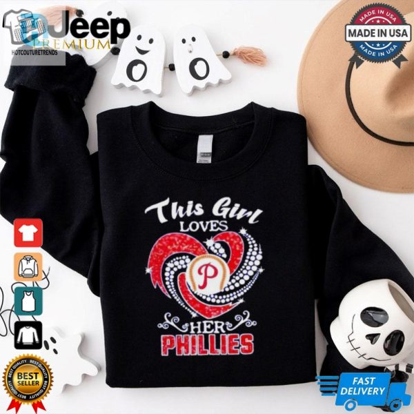 Philadelphia Phillies This Girl Loves Her Phillies Shirt hotcouturetrends 1 2