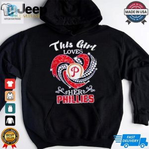 Philadelphia Phillies This Girl Loves Her Phillies Shirt hotcouturetrends 1 3