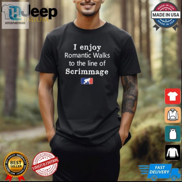 Official I Enjoy Romantic Walks To The Line Of Scrimmage Mlb Shirt hotcouturetrends 1 2