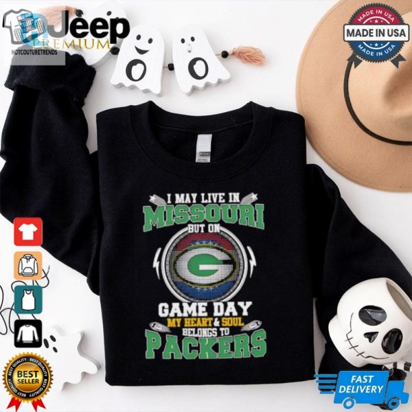 I May Live In Missouri But On Game Day My Heart And Soul Belongs To Green Bay Packers Shirt hotcouturetrends 1 2