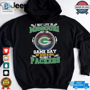 I May Live In Missouri But On Game Day My Heart And Soul Belongs To Green Bay Packers Shirt hotcouturetrends 1 3