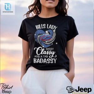 Bills Laydy Sassy Classy And A Tad Badassy Shirt hotcouturetrends 1 3