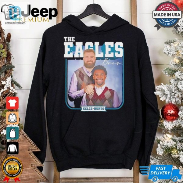 Philadelphia Eagles The Eagles Bros Jason Kelce Jalen Hurts Shirt hotcouturetrends 1 1